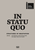 In Statu Quo: Structures Of Negotiation: Architectures Of Negotiation