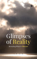 Glimpses of Reality: Revealing What is Obscure