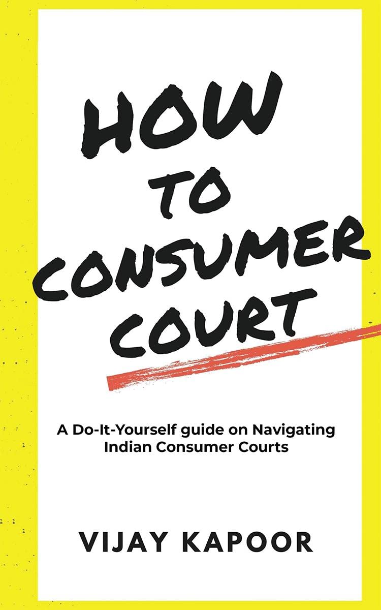 How to Consumer Court : A DoitYourself guide on Navigating Indian Consumer Courts