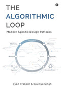 The Algorithmic Loop: Modern Agentic Design Patterns