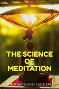 THE SCIENCE OF MEDITATION