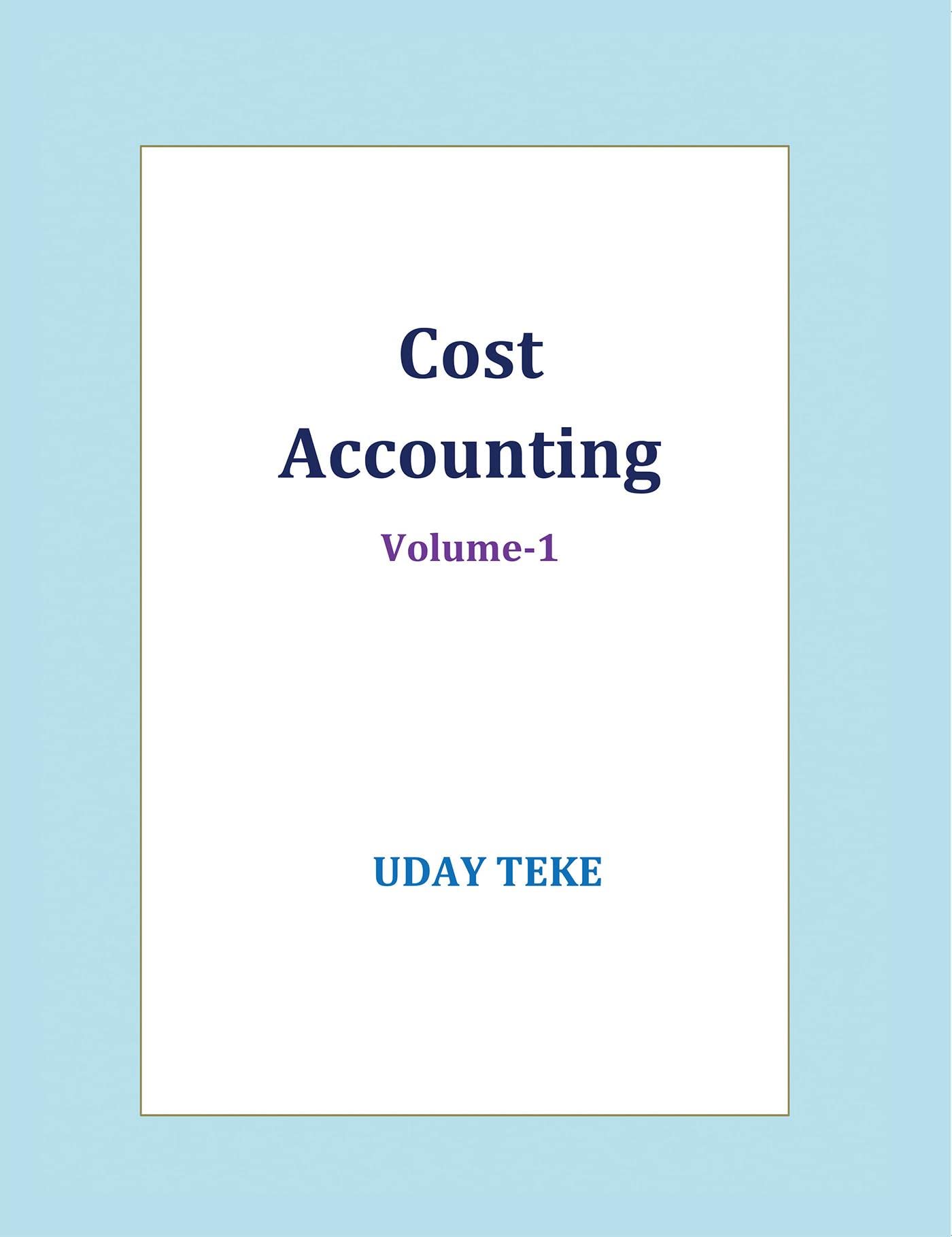 Cost Accounting Volume 1 : 
