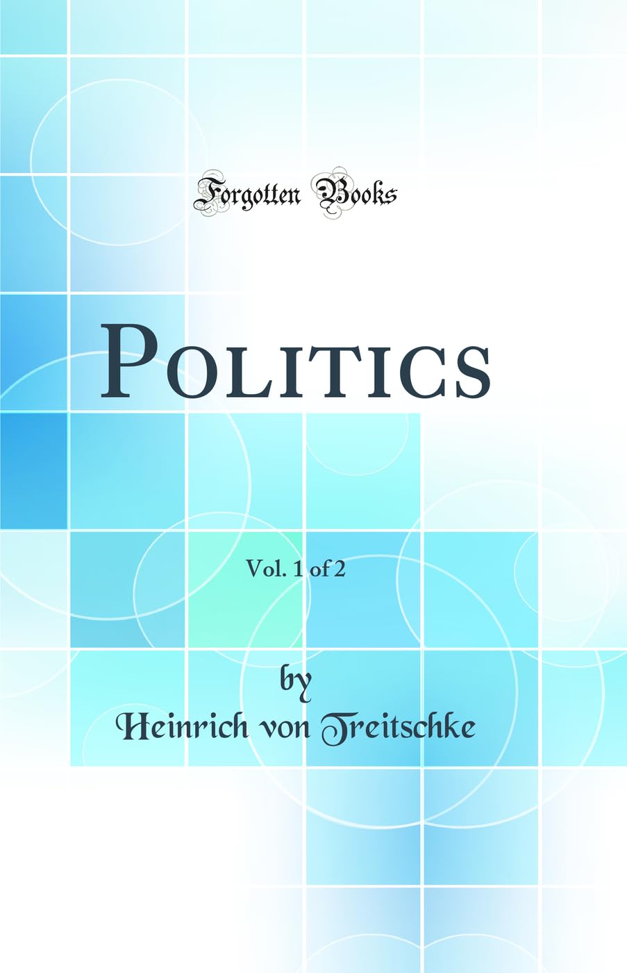 Politics, Vol. 1 of 2 (Classic Reprint)