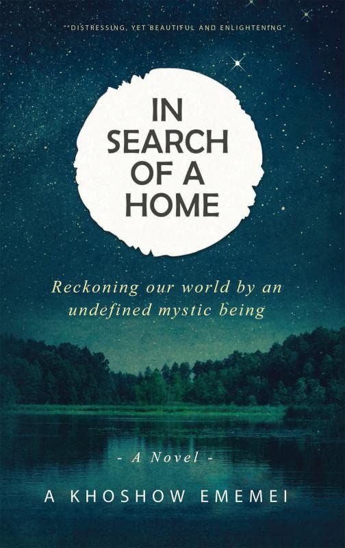 In Search Of A Home : Reckoning Our World By An Undefined Mystic Being