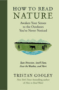 How to Read Nature: Awaken Your Senses to the Outdoors Youve Never Noticed (Natural Navigation)