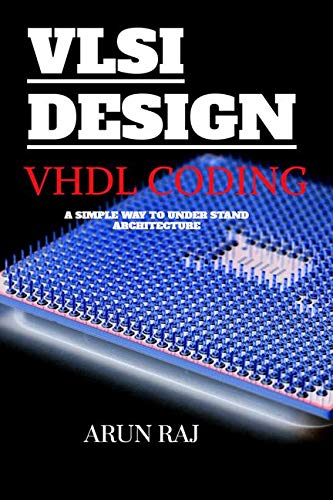 Coding In Vhdl And Short History Of Vlsi Design: Simple Way To Under Stand Vlsi