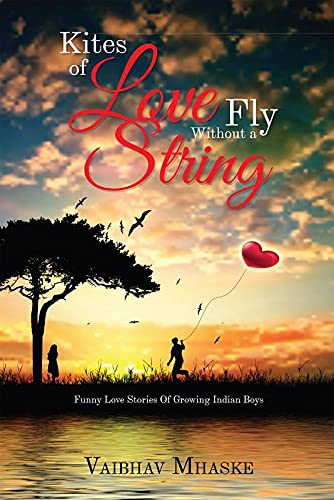 Kites of love fly without a string: Funny love stories of growing indian boys