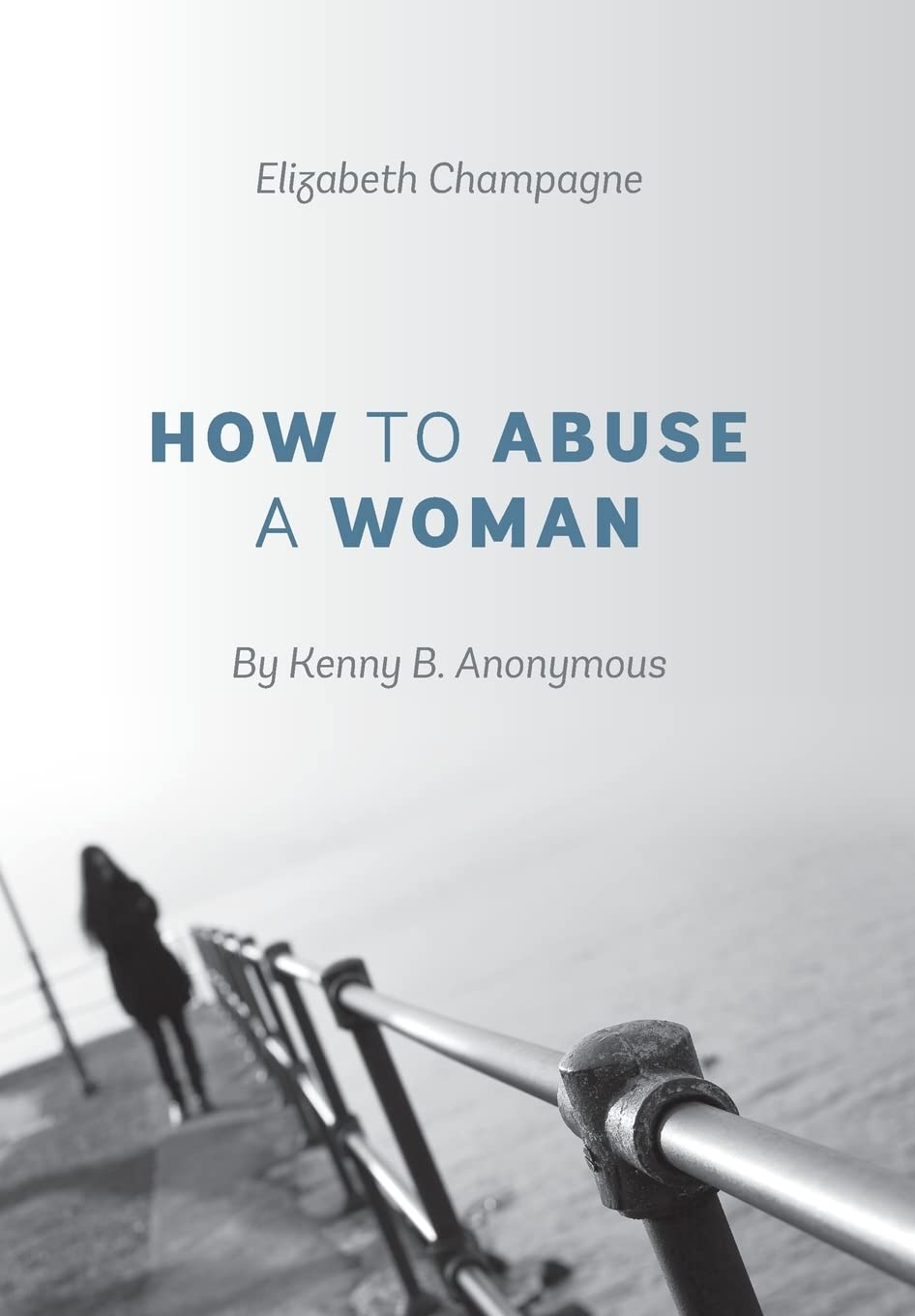 How To Abuse A Woman: By Kenny B. Anonymous