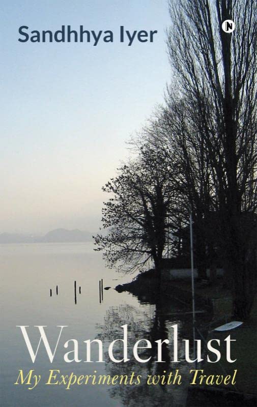 Wanderlust : My Experiments with Travel