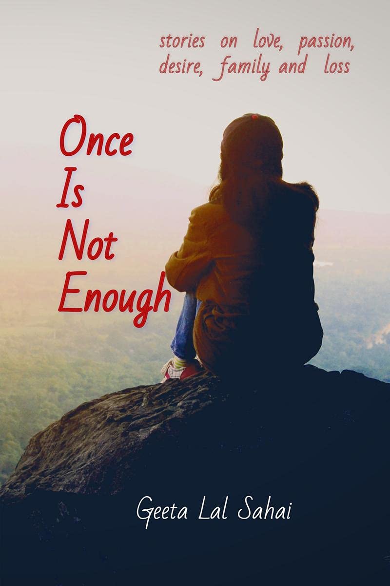 Once Is Not Enough : Stories On Love, Passion, Desire, Family And Loss