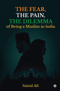 The Fear,The Pain,The Dilemma Of Being a Muslim In India