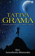 Tattva Grama : Expositions Of the Eternal Truth