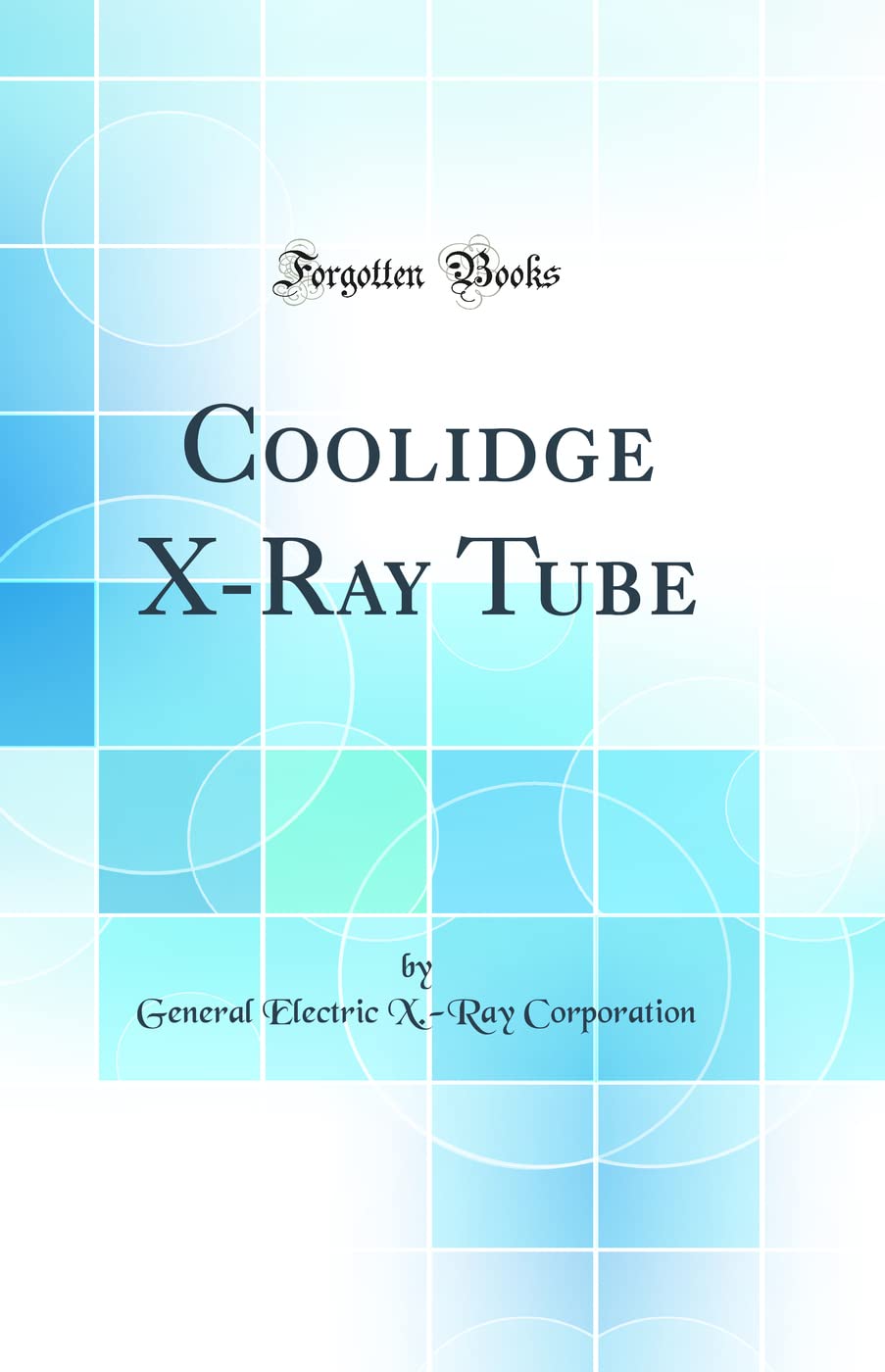 Coolidge XRay Tube (Classic Reprint)