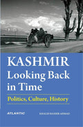 Kashmir: Looking Back In Time ( Politics, Culture, History )