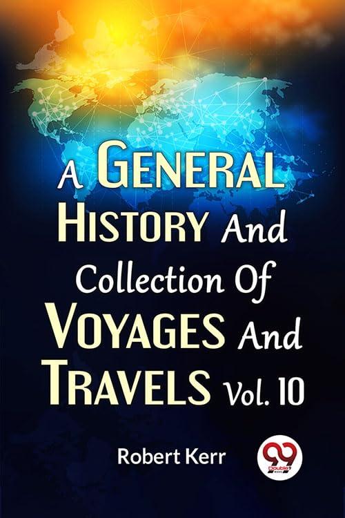 A General History And Collection Of Voyages And Travels Vol.10