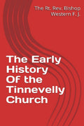 The Early History of the Tinnevelly Church : History of the Tinnevelly