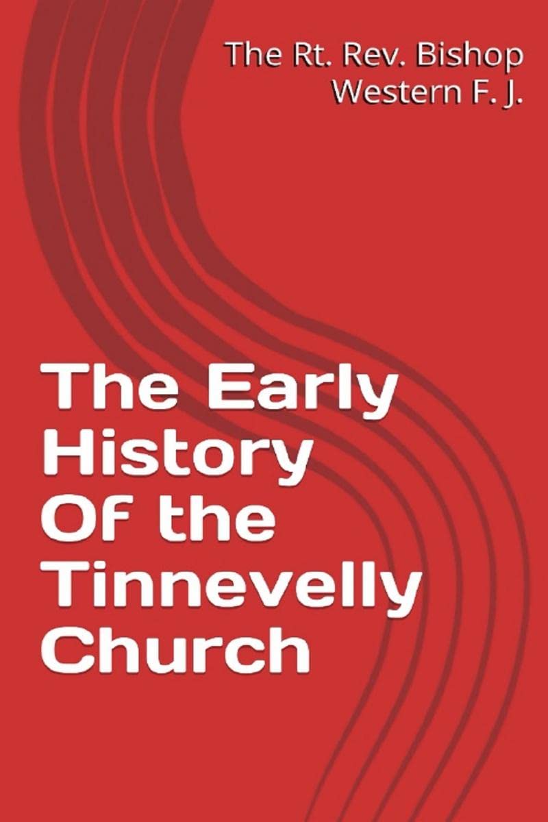 The Early History of the Tinnevelly Church : History of the Tinnevelly