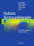 PEDIATRIC ELECTROCARDIOGRAPHY AN ALGORITHMIC APPROACH TO INTERPRETATION (PB 2016)