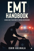 EMT Handbook: A Concise Guide to Core Concepts, Protocols and Procedures