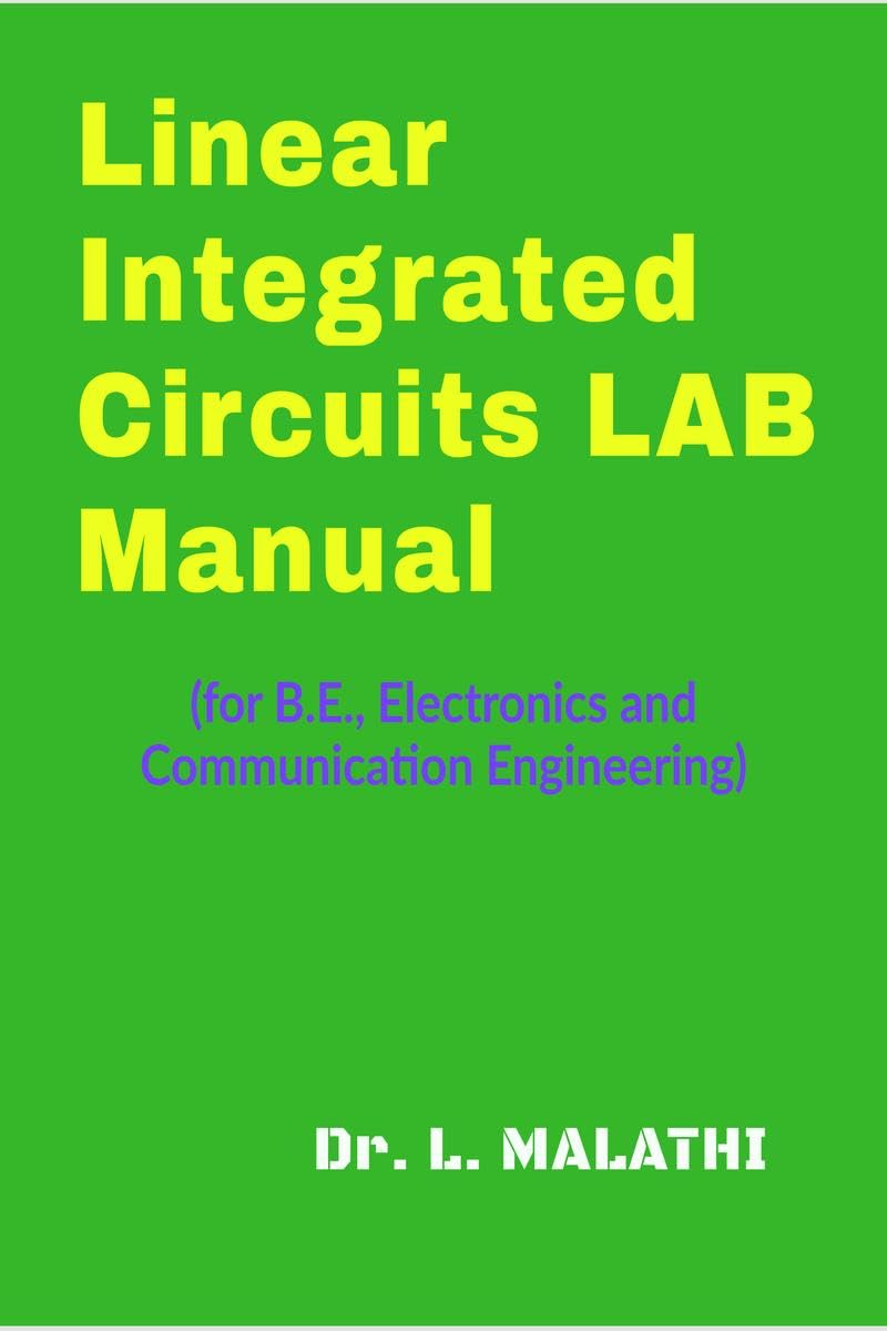 Linear Integrated Circuits Laboratory Manual: (for B.E., Electronics and Communication Engineering)