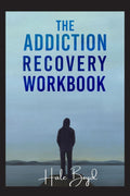 The Addiction Recovery Workbook : Motivational Interviewing and Cognitive Behavioral Therapy (CBT) for the Treatment of Compulsi