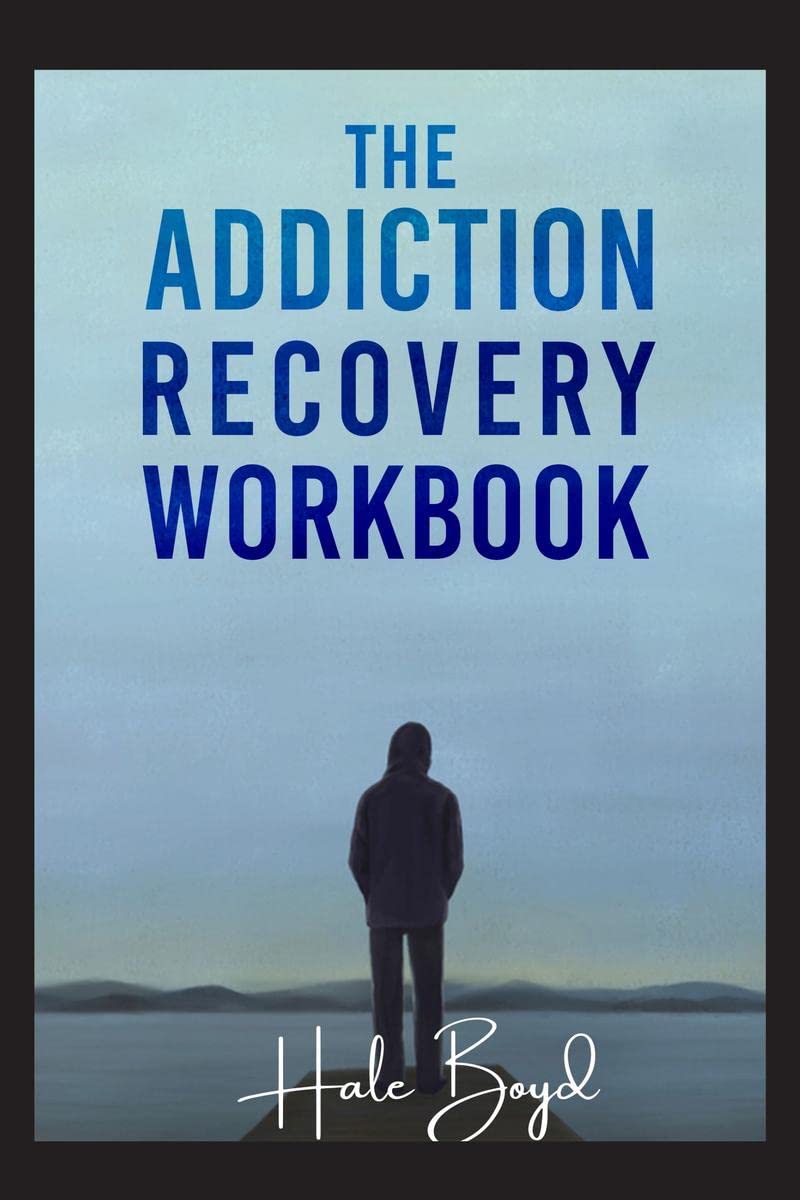 The Addiction Recovery Workbook : Motivational Interviewing and Cognitive Behavioral Therapy (CBT) for the Treatment of Compulsi