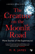 The Creature On The Moonlit Road: More Stories Of The Supern