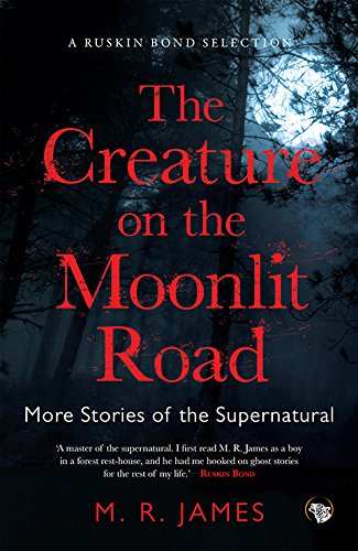 The Creature On The Moonlit Road: More Stories Of The Supern
