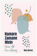 Hamare Zamane Mein  Voices Of Our Elderly