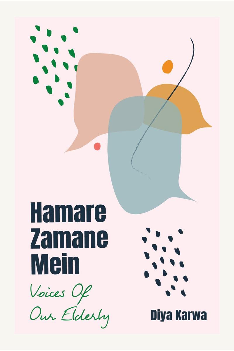 Hamare Zamane Mein  Voices Of Our Elderly