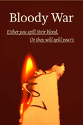 Bloody War : Either you spill their blood, or they will spill yours