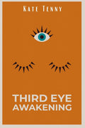 Third Eye Awakening Kate Tenny : Awake your Third Eye Chakra Using Chakra Meditation and Self Healing. Increase your Mind Power,