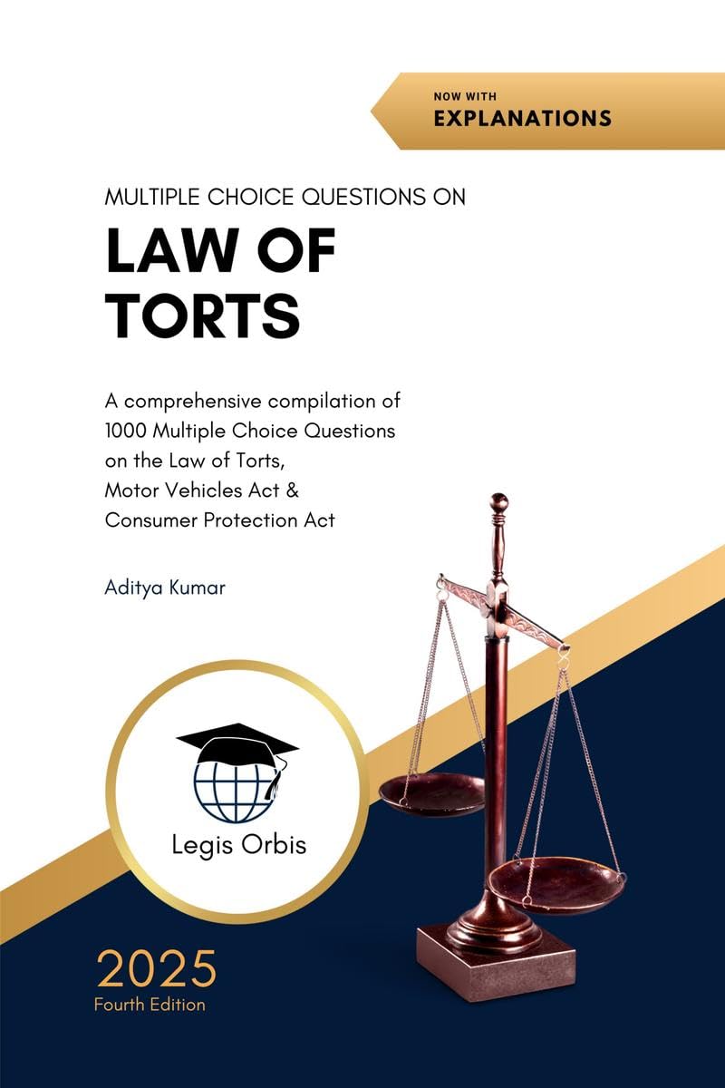 Multiple Choice Questions On Law Of Torts : A Comprehensive Compilation Of 1000 Mcqs On The Law Of Torts, Motor Vehicles Act & C
