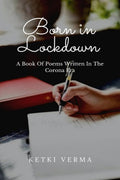 Born In Lockdown : A Book Of Poems Written In The Corona Era