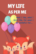 My Life as per me : What I like, what I dont like, for what I am grateful for