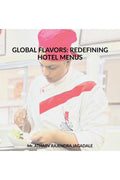 GLOBAL FLAVORS: REDEFINING HOTEL MENUS