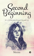Second Beginning : Of a selfdetermined womans dissonant life