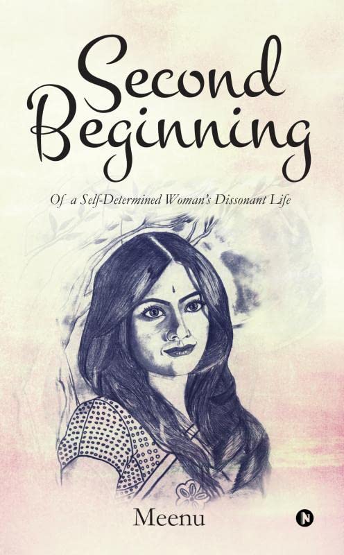 Second Beginning : Of a selfdetermined womans dissonant life