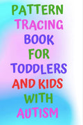 Pattern Tracing book For Toddlers and Kids with Autism : Helpful Pre writing Practice book in a series of books , which helps ki