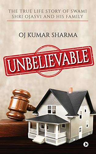 Unbelievable: The True Life Story of Swami Shri Ojasvi and His Family
