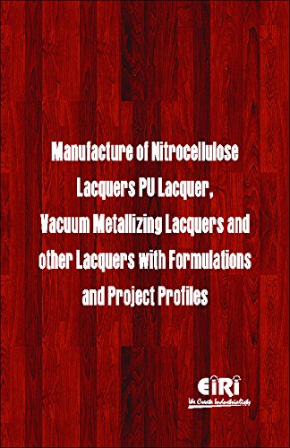 Manufacture Of Nitrocellulose Lacquers Pu Lacquer Vacuum Metallizing Lacquers And Other Lacquers With Formulations And Project P