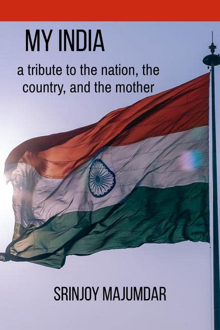 My India : A Tribute To The Nation, The Country And The Mother.