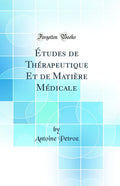 tudes de Thrapeutique Et de Matire Mdicale (Classic Reprint)