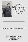MWO K.O.Mathews A biography on a war veteran : life, faith and witness