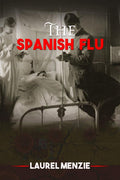 The Spanish Flu : The 1918 Great Influenza caused by the H1N1 virus. The Human Race Faced and Overcome the Deadliest Pandemic (2