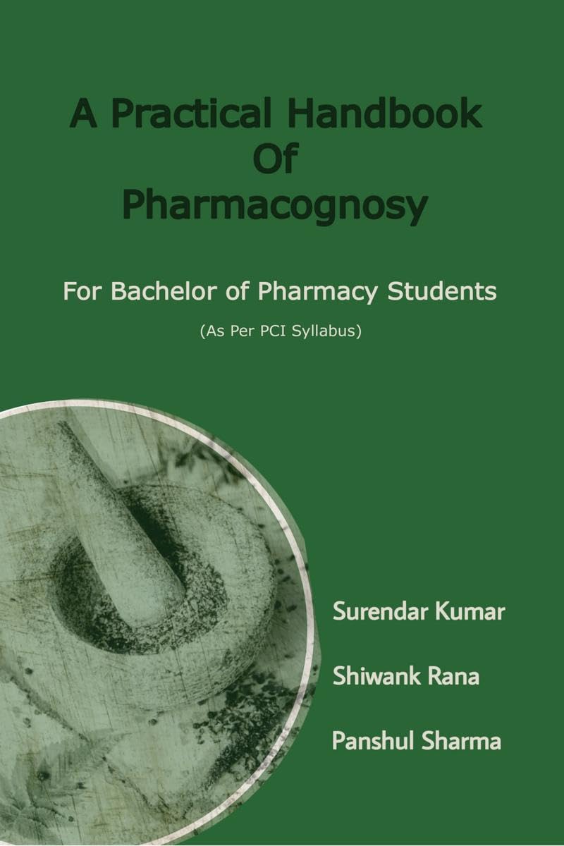 A Practical Handbook of Pharmacognosy : For Bachelor of Pharmacy Students
