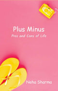 Plus Minus : Pros And Cons Of Life