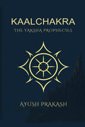 Kaalchakra: The Yaksha Prophecies