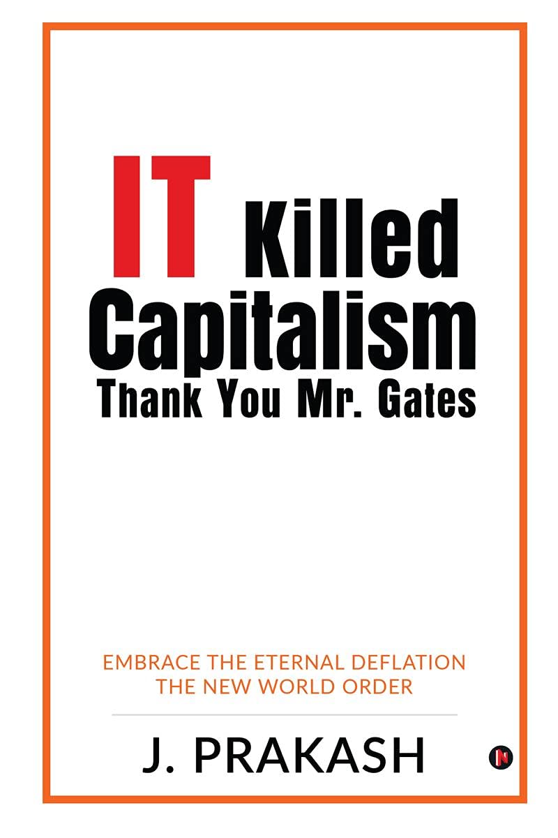 It Killed Capitalism. Thank You Mr. Gates : Embrace The Eternal Deflation  The New World Order