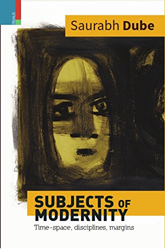 Subjects of Modernity: TimeSpace, Disciplines, Margins